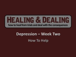 Healing and Dealing - Depression Part 2