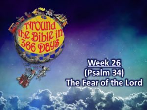 Week 26 - The Fear of the Lord, Psalm 34