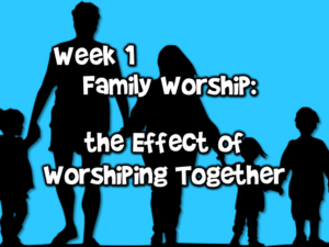 week-1-family-worship